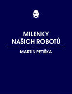 Milenky našich robotů - Martin Petiška