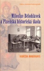 Miloslav Bělohlávek a Plzeňská historická škola - Morávková Naděžda