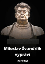 Miloslav Švandrlík vypráví - Karel Kýr