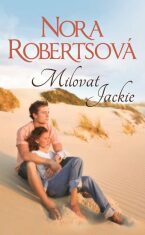Milovat Jackie - Nora Robertsová