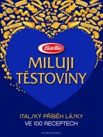 Miluji těstoviny - Guido Barilla, Luca Barilla, ...