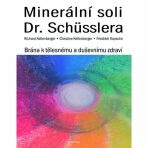 Minerální soli Dr. Shüsslera - Brána k tělesnému a duševnímu zdraví - Richard Kellenberger, ...