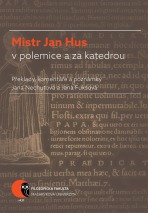 Mistr Jan Hus v polemice a za katedrou - Jana Nechutová,Jana Fuksová
