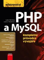 Mistrovství PHP a MySQL - Luke Welling,Laura Thomson