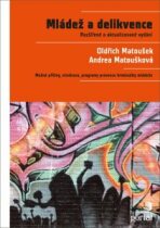 Mládež a delikvence - Rozšířené a aktualizované vydání - Oldřich Matoušek, ...