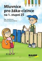 Mluvnice pro žáka-cizince na 1. stupni ZŠ - Jana Rohová,Zuzana Slánská