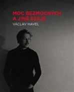 Moc bezmocných a jiné eseje - Václav Havel