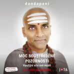 Moc soustředěné pozornosti - Dandapani