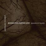 MODELOVÉ PORNO-LESY (pozdních faunů) - Jaroslav Chobot