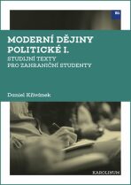 Moderní dějiny politické I. : Studijní texty pro zahraniční studenty - Daniel Křivánek