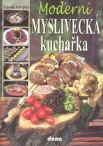 Moderní myslivecká kuchařka - Schejbal Zdeněk