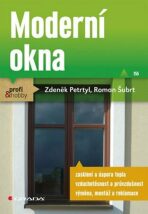 Moderní okna - Roman Šubrt,Zdeněk Petrtyl