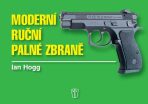 Moderní ruční palné zbraně - Ian V. Hogg