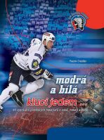 Modrá a bílá kluci jedem...- 44 vyprávění plzeňských hokejistů o sobě, hokeji a době - Radek Diestler