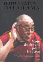 Moje duchovní pouť životem - Jeho Svatost Dalajláma