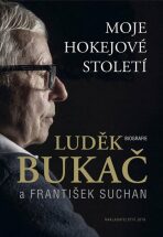Moje hokejové století - Biografie - Luděk Bukač, ...