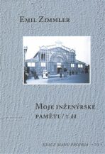 Moje inženýrské paměti I-II - Emil Zimmler, Jan Hozák, ...