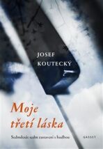 Moje třetí láska - Josef Koutecký