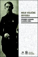 Moje válečná Odyssea - Vzpomínky legionáře Vladimíra Vaňka - Vaněk Vladimír