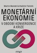 Monetární ekonomie v období krize a konvergence - Martin Mandel, ...