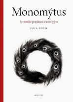 Monomýtus  Syntetické pojednání o teorii mýtu - Jan A. Kozák