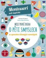 Montessori-Moje první kniha o pěti smyslech - Chiara Piroddiová