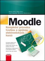 Moodle Kompletní průvodce tvorbou a správou elektronických kurzů - Martin Drlík, Peter Švec, ...