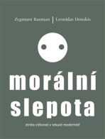 Morální slepota - Zygmunt Bauman, ...