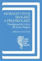 Morální vývoj školáků a předškoláků - Miroslav Klusák