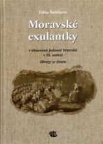Moravské exulantky v obnovené Jednotě bratrské v 18. století - Edita Štěříková