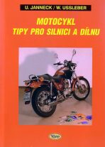 Motocykl - tipy pro silnici a dílnu - Udo Janneck,Wolfgang Ussleber
