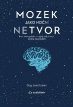 Mozek jako noční netvor - Poruchy spánku a tajný svět mozku očima neurovědy - Guy Leschziner