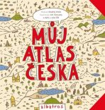 Můj atlas Česka - Ondřej Hník,Jiří Votruba