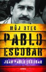 Můj otec Pablo Escobar - Escobar Juan Pablo