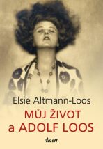 Můj život a Adolf Loos - Altmann-Loos Elsie