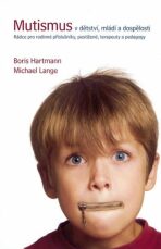 Mutismus v dětství, mládí a dospělosti - Michael Lange,Hartmann Boris