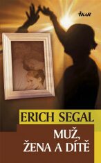 Muž, žena a dítě - Erich Segal