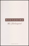 My filologové - Friedrich Nietzsche