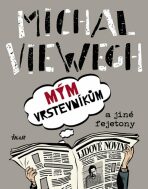Mým vrstevníkům a jiné fejetony - Michal Viewegh