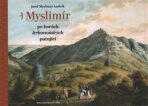 Myslimír po horách krkonošských putující - Josef Myslimír Ludvík