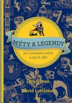 Mýty a legendy pro unavené rodiče a jejich děti - Dan Green,Dan Lyttleton