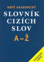 Nový akademický slovník cizích slov A-Ž (brož.) – Studentské vydání - Jiří Kraus,kolektiv autorů