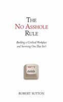 No Asshole Rule - Robert I. Sutton