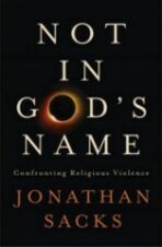 Not in God's Name: Confronting Religious Violence - Jonathan Sacks