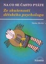 Na co se často ptáte Ze zkušeností dětského psychologa - Václav Mertin