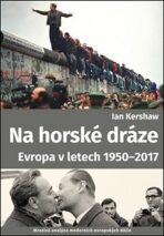 Na horské dráze: Evropa v letech 1950-2017 - Ian Kershaw