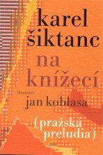 Na Knížecí - Karel Šiktanc,Jan Koblasa