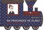 Na procházce ve vlaku - Radek Malý, ...