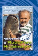 Na rybách s Rudolfem Hrušínským - Rudolf Hrušínský,Ivo Sláma