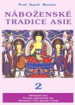 Náboženské tradice Asie 2 - Čína, Japonsko, Korea, JV Asie, Srí Lanka - Karel Werner